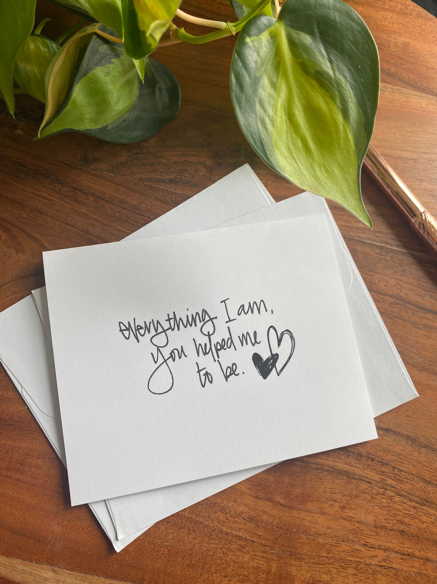 Greeting Card | Thankful | Everything I am You Helped Me To Be